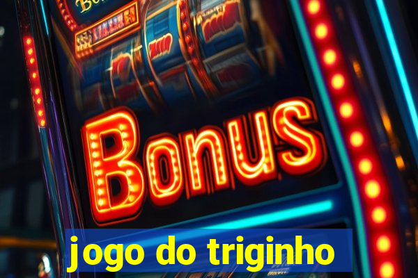 jogo do triginho